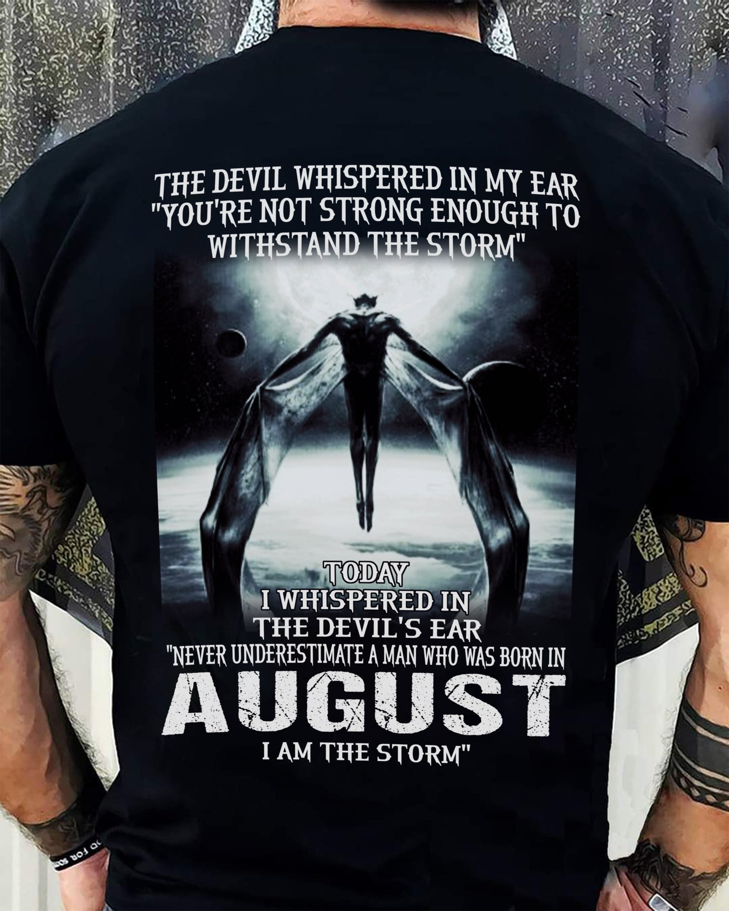 August - I Am The Storm - The Perfect T-Shirt For You DTSM08 (SKU08-35-08)