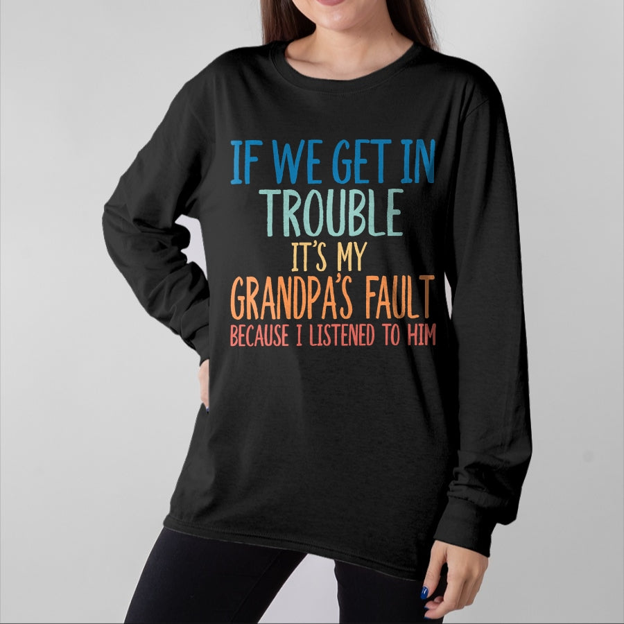 Best Grandpa Shirt, Proud Grandpa Unisex T-Shirt/Hoodie/Sweatshirt HLT00 - Kids Grandson If We Get In Trouble It's My Grandpa's Fault T-Shirt (1)