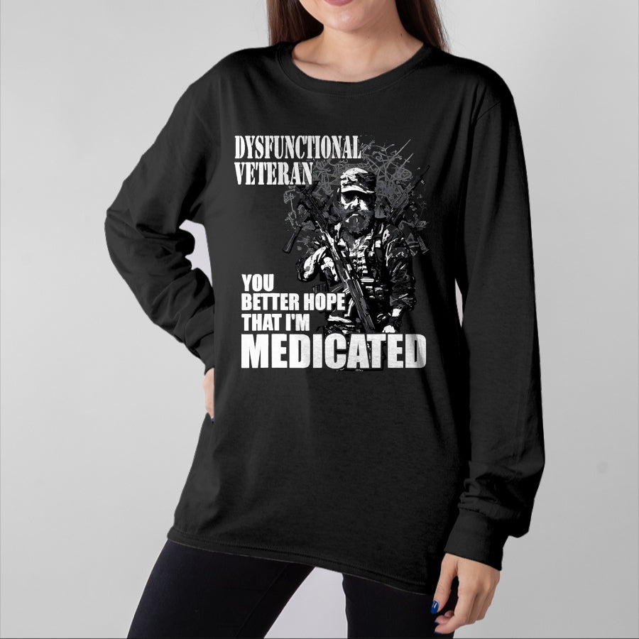 Proud Veteran Shirt, Funny Veteran UnisexT-Shirt/Hoodie/Sweatshirt HLT00 - Dysfunctional Veteran You Better Hope im Medicated T-Shirt, Men, Black, 3X-Large