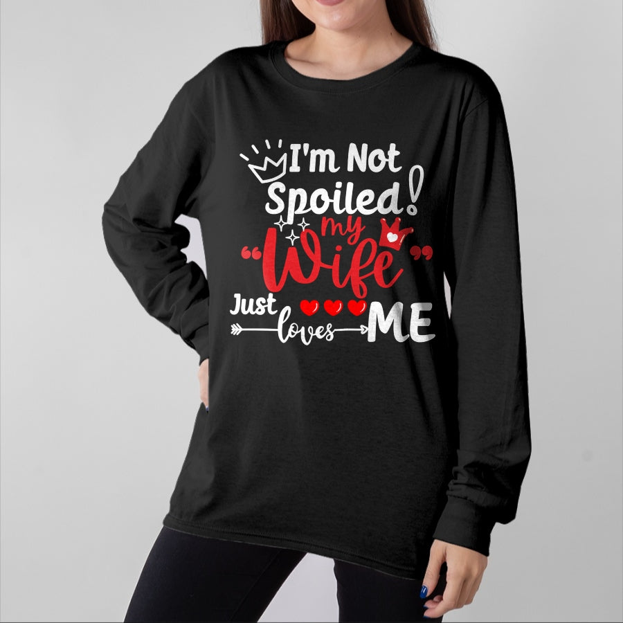 Best Wife Shirt, Wife and Husband Unisex T-Shirt/Hoodie/Sweatshirt HLT00 - Gift for wife T shirt, spoiled wife I'm Not Spoiled My Wife Just Loves Me Buddy Couples Matching P