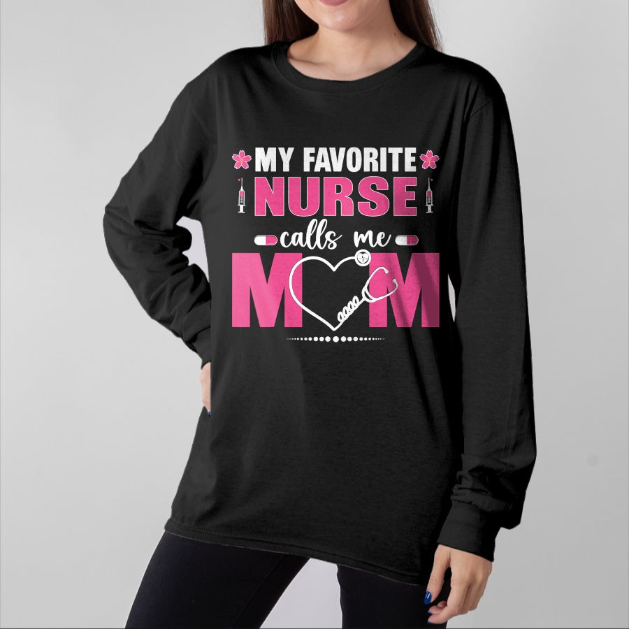 Funny Nurse Shirt, Nurse Unisex T-Shirt/Hoodie/Sweatshirt HLT00 - My Favorite Nurse Calls Me Mom Mother's Day T-Shirt