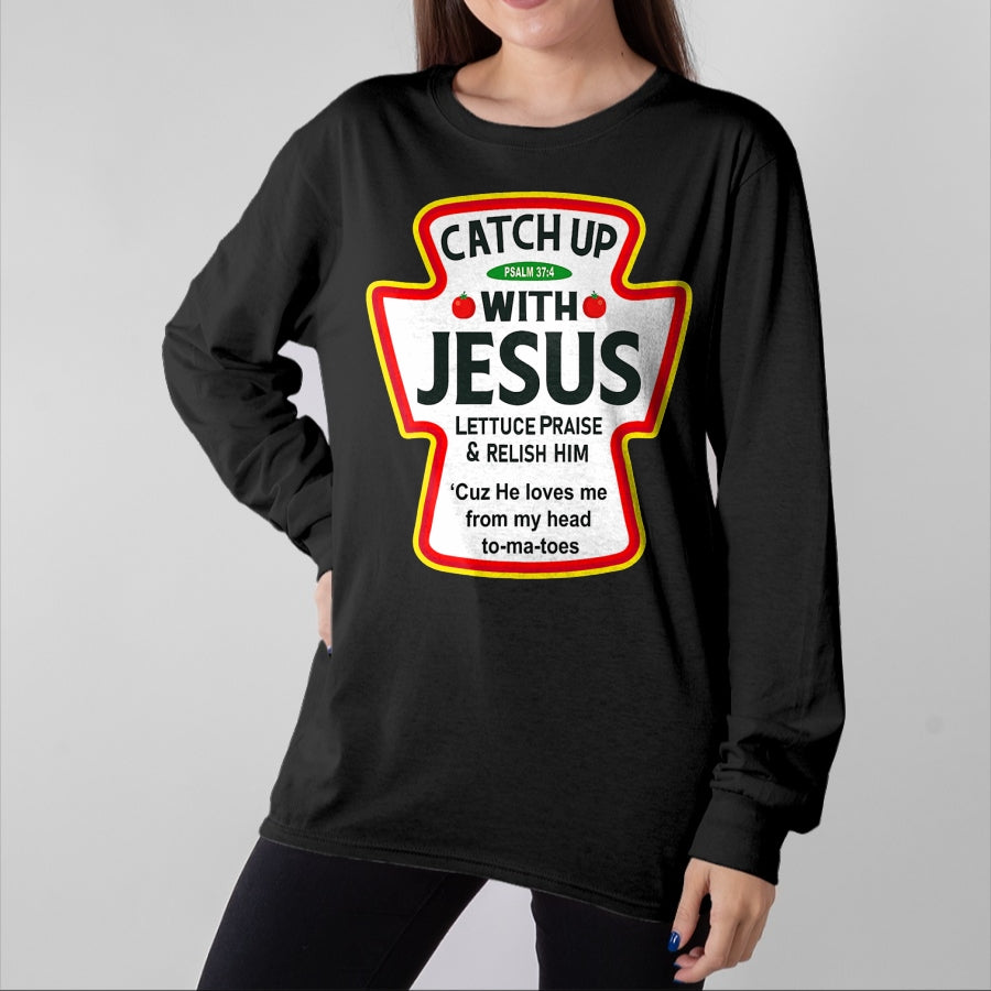 Christian Tee, Christian Faith Unisex T-Shirt/Hoodie/Sweatshirt HLT00 - Catch Up With Jesus Ketchup Funny Christian T-Shirt