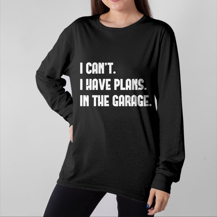 Gift for Dad Shirt, Funny Dad Unisex T-Shirt/Hoodie/Sweatshirt HLT00 – I Cant I Have Plans In The Garage Fathers Day Car Mechanics Short Sleeve T-Shirt