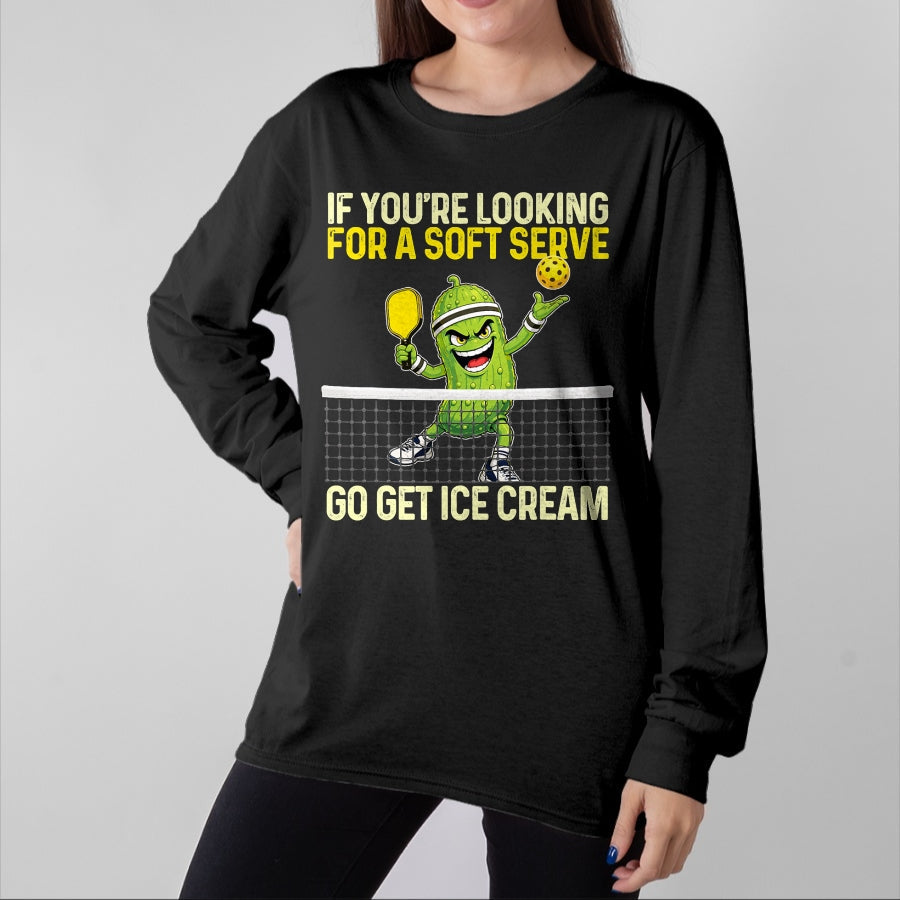 Funny Pickleball Shirt, Pickleball Lover Unisex T-Shirt/Hoodie/Sweatshirt HLT00 - Looking for A Soft Server Go Get Ice Cream - Pickleball T-Shirt