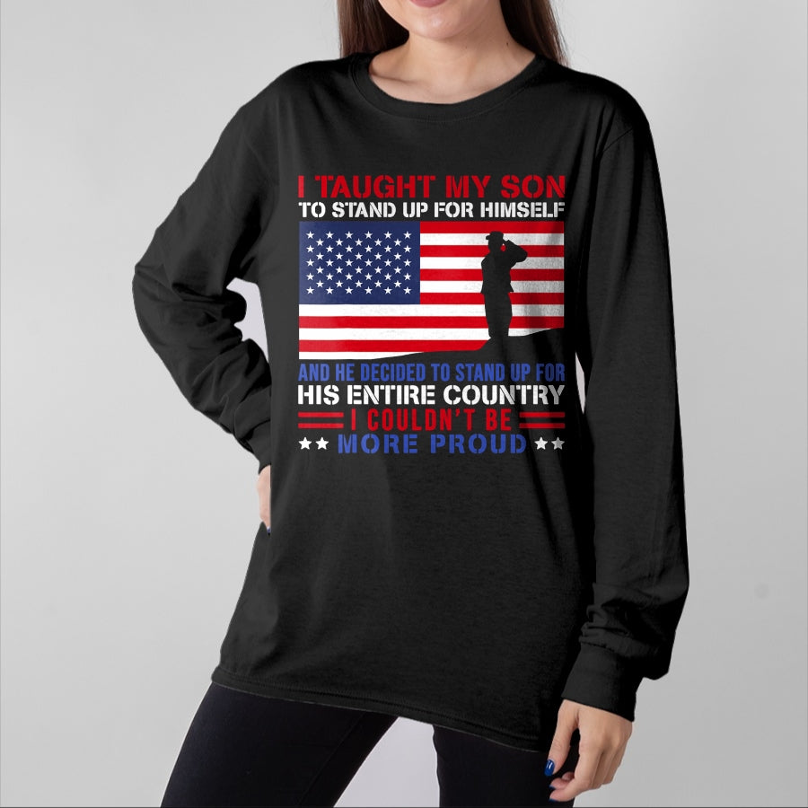 Gift for Dad Shirt, Funny Dad Unisex T-Shirt/Hoodie/Sweatshirt HLT00 – I Taught My Son How to Stand Up Proud Military Mom and Dad T-Shirt