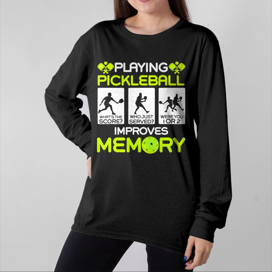 Funny Pickleball Shirt, Pickleball Lover Unisex T-Shirt/Hoodie/Sweatshirt HLT00 - Playing Pickleball Improves Memory Dink Player T-Shirt
