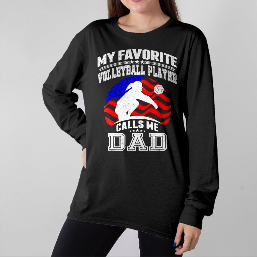 Gift for Dad Shirt, Funny Dad Unisex T-Shirt/Hoodie/Sweatshirt HLT00 – My Favorite Volleyball Player Calls Me Dad Proud Father Gift T-Shirt