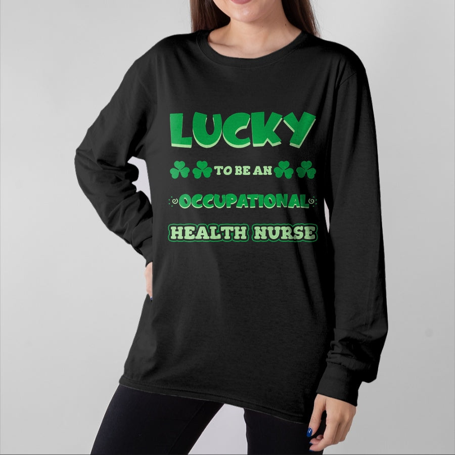 Patrick Day Shirts for Family, Funny Patrick Day shirts, st patrick's day Unisex T-Shirt/Hoodie/Sweatshirt HLT00 - Lucky To Be An Occupational Health Nurse St. Patrick Day Job T-Shirt