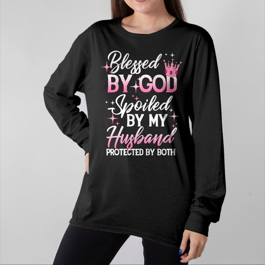 Best Wife Shirt, Wife and Husband Unisex T-Shirt/Hoodie/Sweatshirt HLT00 - Gift for wife T shirt, spoiled wife Funny Blessed by God Spoiled by My Husband Protected By Both T