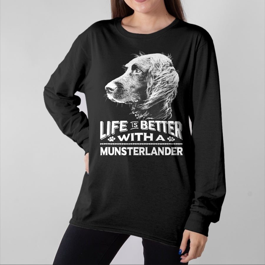 Dog Love Shirt, Dog Lover Gift T-Shirt/Hoodie/Sweatshirt HLT00 - Life is Better With A Munsterlander Dog Shirt T-Shirt