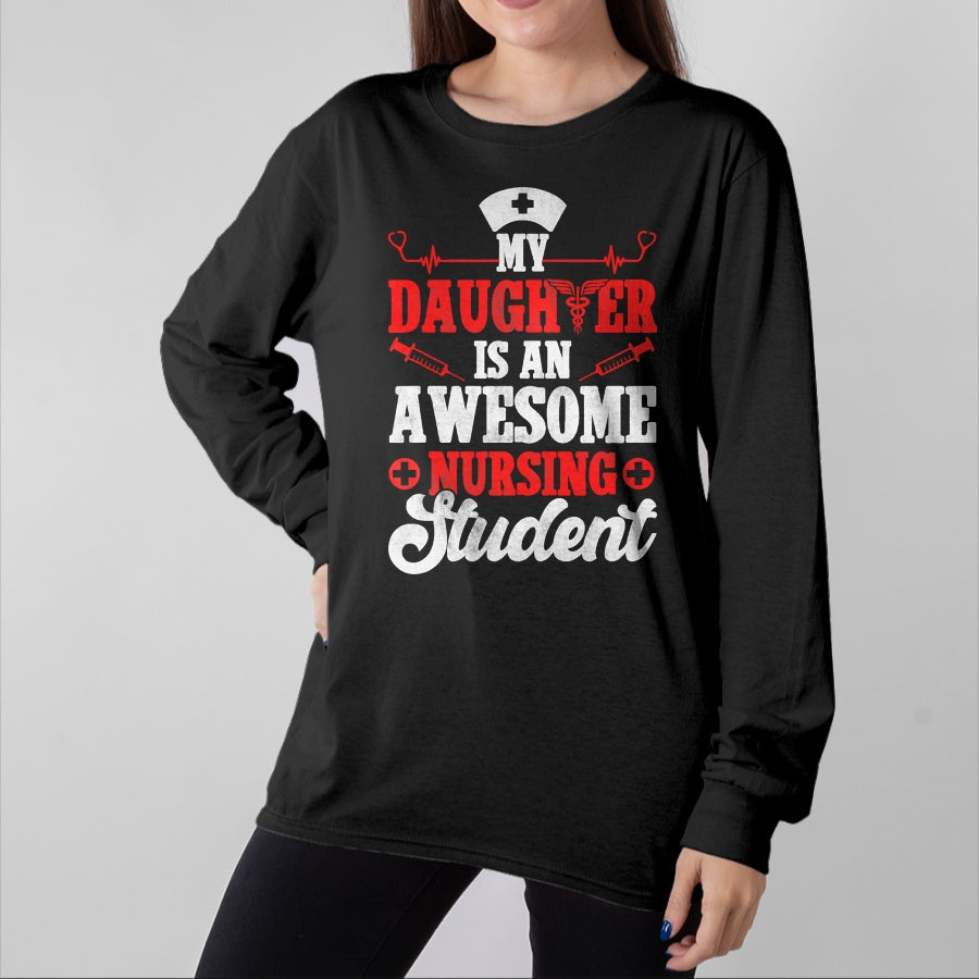 Funny Nurse Shirt, Nurse Unisex T-Shirt/Hoodie/Sweatshirt HLT00 - My Daughter Is An Awesome Nursing Student - Nurse Daughter T-Shirt