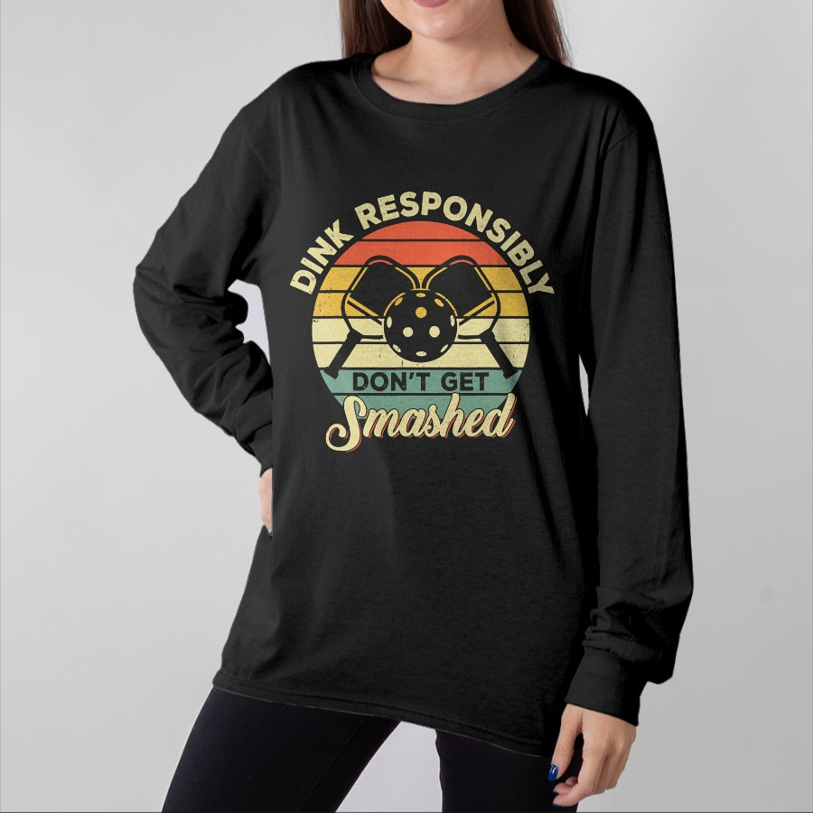Funny Pickleball Shirt, Pickleball Lover Unisex T-Shirt/Hoodie/Sweatshirt HLT00 - Dink Responsibly Don't Get Smashed Retro Pickleball Player T-Shirt