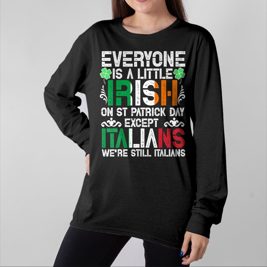 Patrick Day Shirts for Family, Funny Patrick Day shirts, st patrick's day Unisex T-Shirt/Hoodie/Sweatshirt HLT00 - Everyone Is A Little Irish On St Patrick Day Except Italians T-Shirt