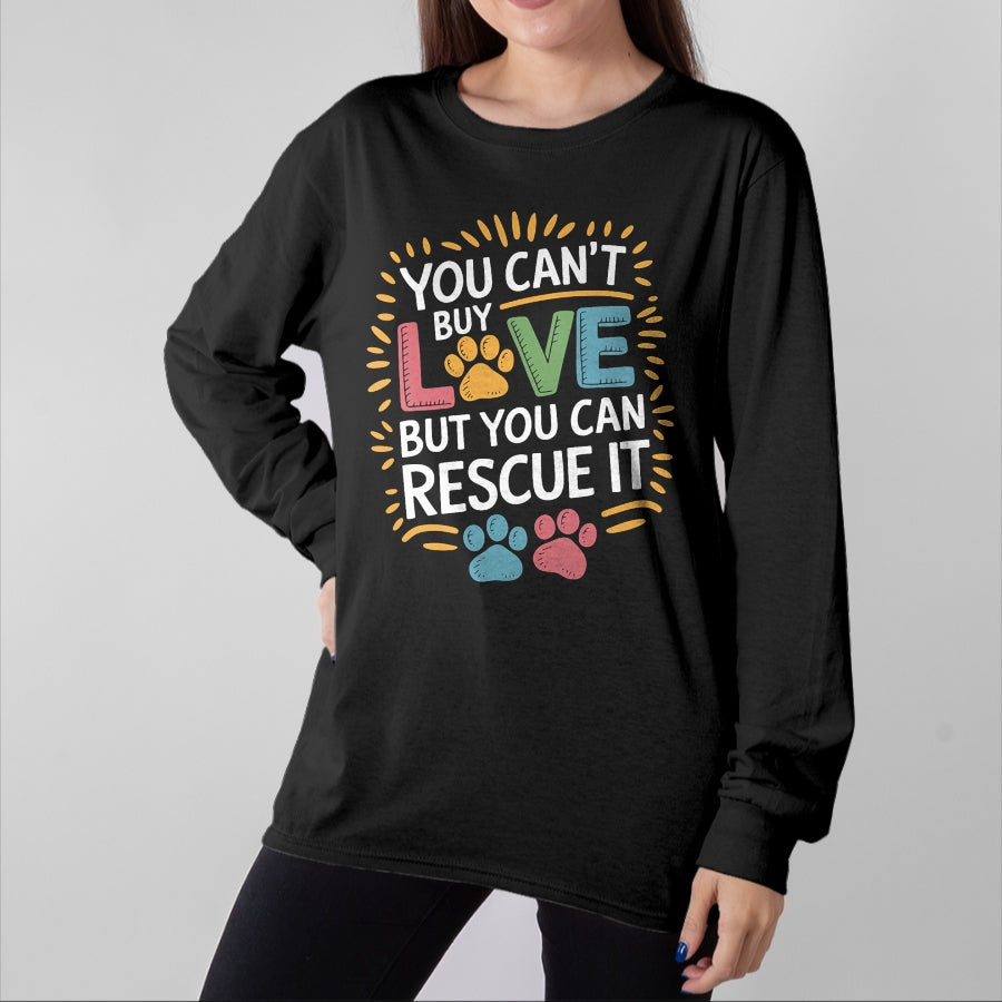 Cat Love Shirt, Funny Cat Lover Gift UnisexT-Shirt/Hoodie/Sweatshirt HLT00 - You Can_T Buy Love But You Can Rescue It, Dog and Cat Rescue T-Shirt
