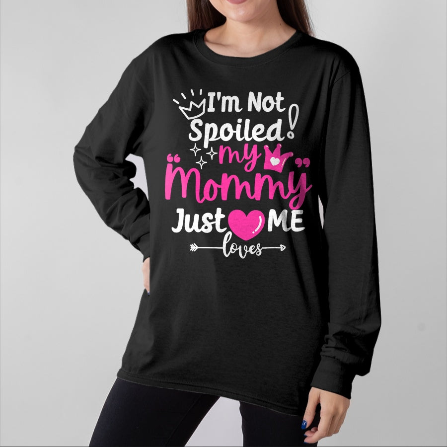 Best Wife Shirt, Wife and Husband Unisex T-Shirt/Hoodie/Sweatshirt HLT00 - I'm Not Spoiled My Mommy Just Loves Me Team Girls Matching T-Shirt