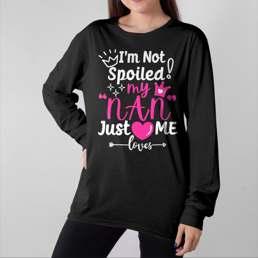 Best Wife Shirt, Wife and Husband Unisex T-Shirt/Hoodie/Sweatshirt HLT00 - I'm Not Spoiled My NAN Just Loves Me for Team Girls Matching T-Shirt