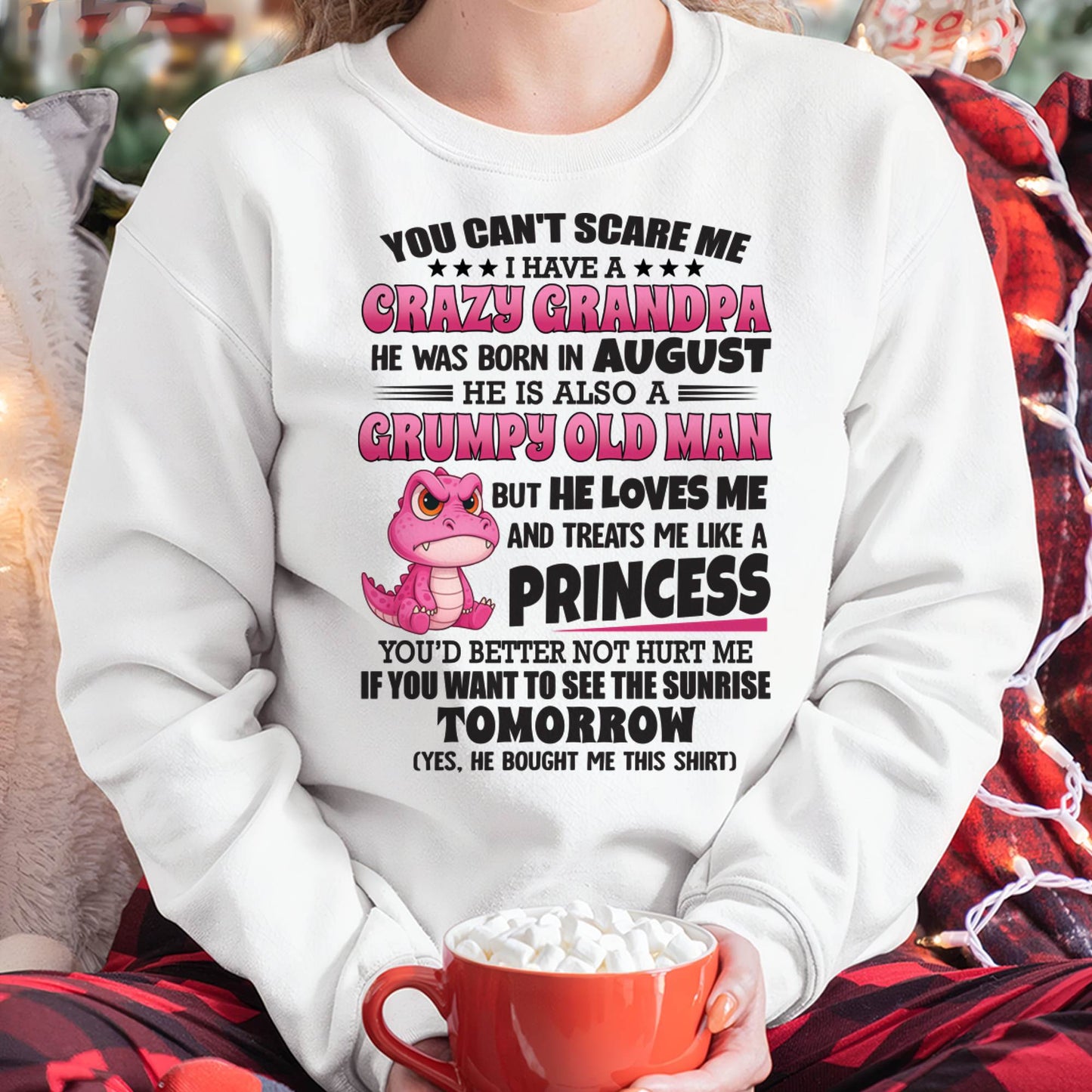 AUGUST - YOU CAN’T SCARE ME I HAVE A CRAZY GRANDPA - GIFT FOR GRANDDAUGHTER FROM GRANDPA - DTSM08 (SKU09-105-08)