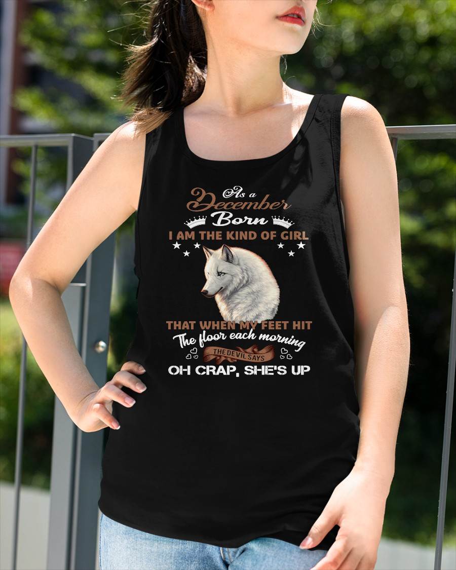 AS A DECEMBER GIRL I'M FEARLESS WOLF SHIRT – GIFT FOR WOMEN - DTSM12 (SKU2604-238-12)