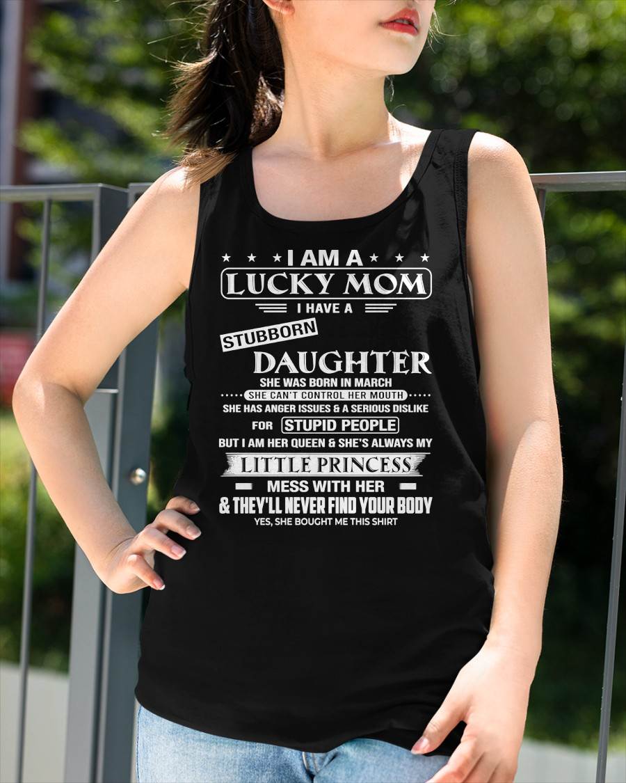 LUCKY MOM SHIRT – STUBBORN DAUGHTER BORN IN MARCH – GIFT FROM DAUGHTER - DTSM03 (SKU2603-175-03)