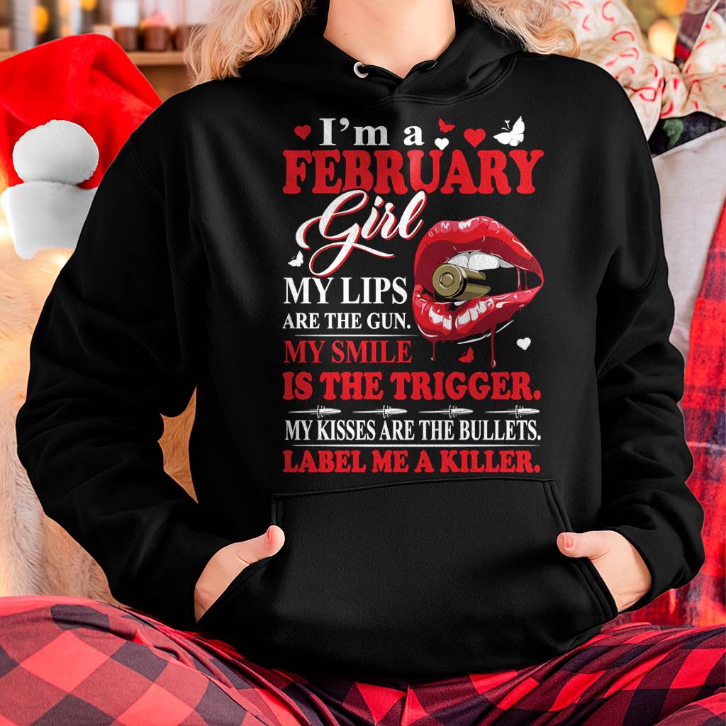 February Girl Shirt – My Lips Are the Gun, My Smile Is the Trigger Tee - Birthday Gift For Women - DTSM02 (SKU10-32-02)