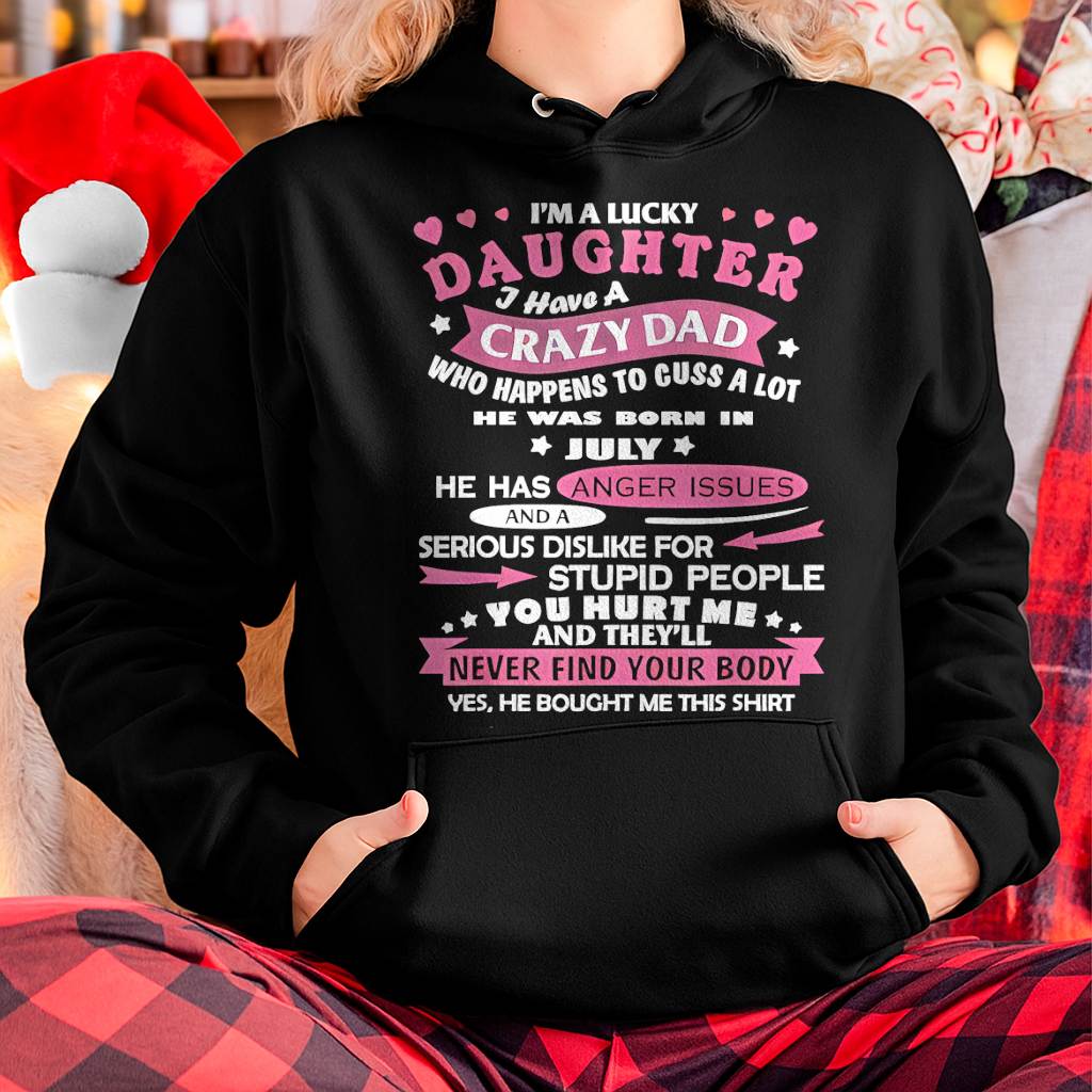 Lucky Daughter Shirt – Crazy Dad Born in July - Perfect Gift For Your Daughter From Dad DTSM07 (SKU08-LKDS-07)