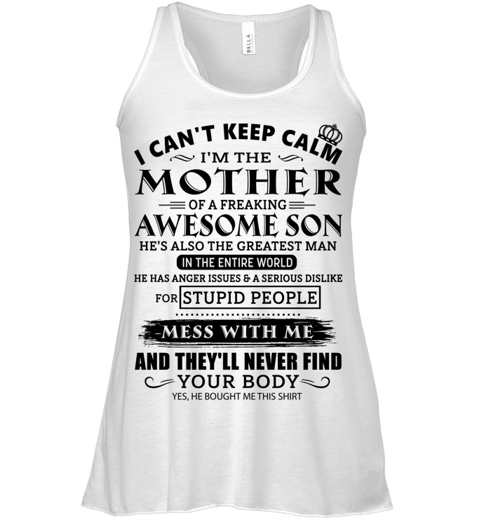 I CAN'T KEEP CALM I'M THE MOTHER OF AN AWESOME SON SHIRT – GIFT FROM SON - DTSM00