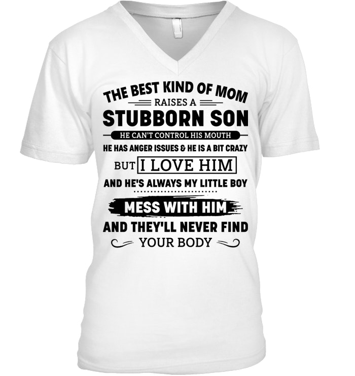 THE BEST KIND OF MOM RAISES A STUBBORN SON SHIRT – GIFT FROM SON - DTSM00