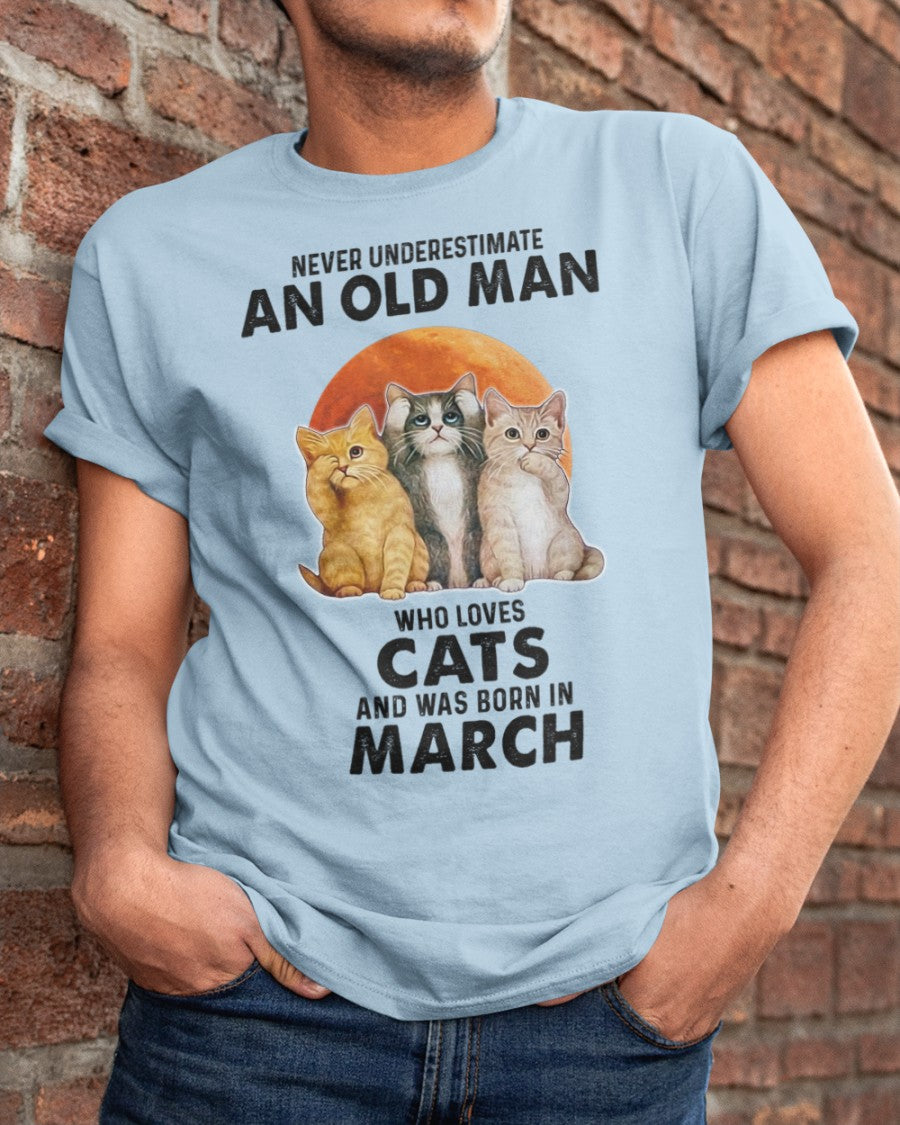 An Old March Man Who Loves Cats - Perfect Shirt For Men DTSM03