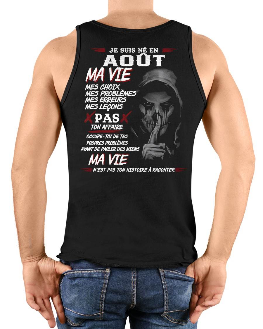 Je Suis Né en Août – Ma Vie, Mes Choix – T-Shirt Homme Fort Caractère - DTSM08 (SKU12-269-08)