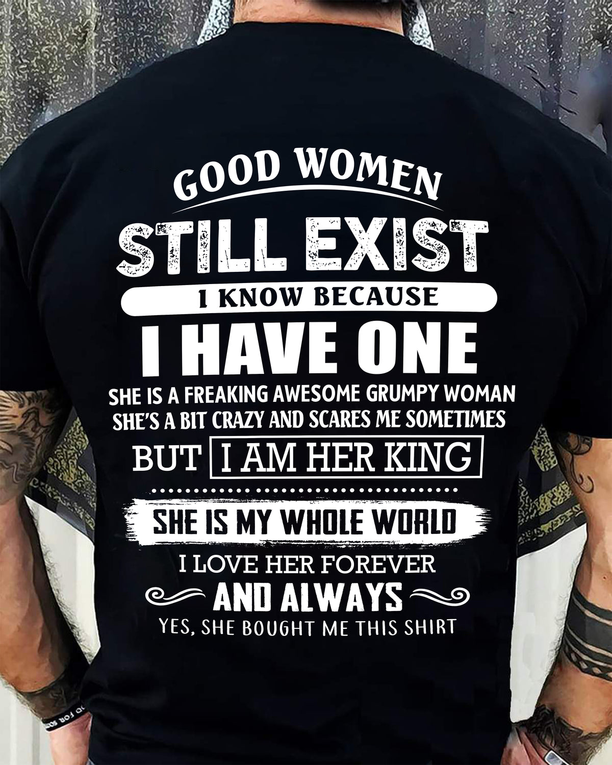 GOOD WOMEN STILL EXIST - PERFECT GIFT FROM WIFE, GIRLFRIEND - DTSM00 (SKU12-306-00)