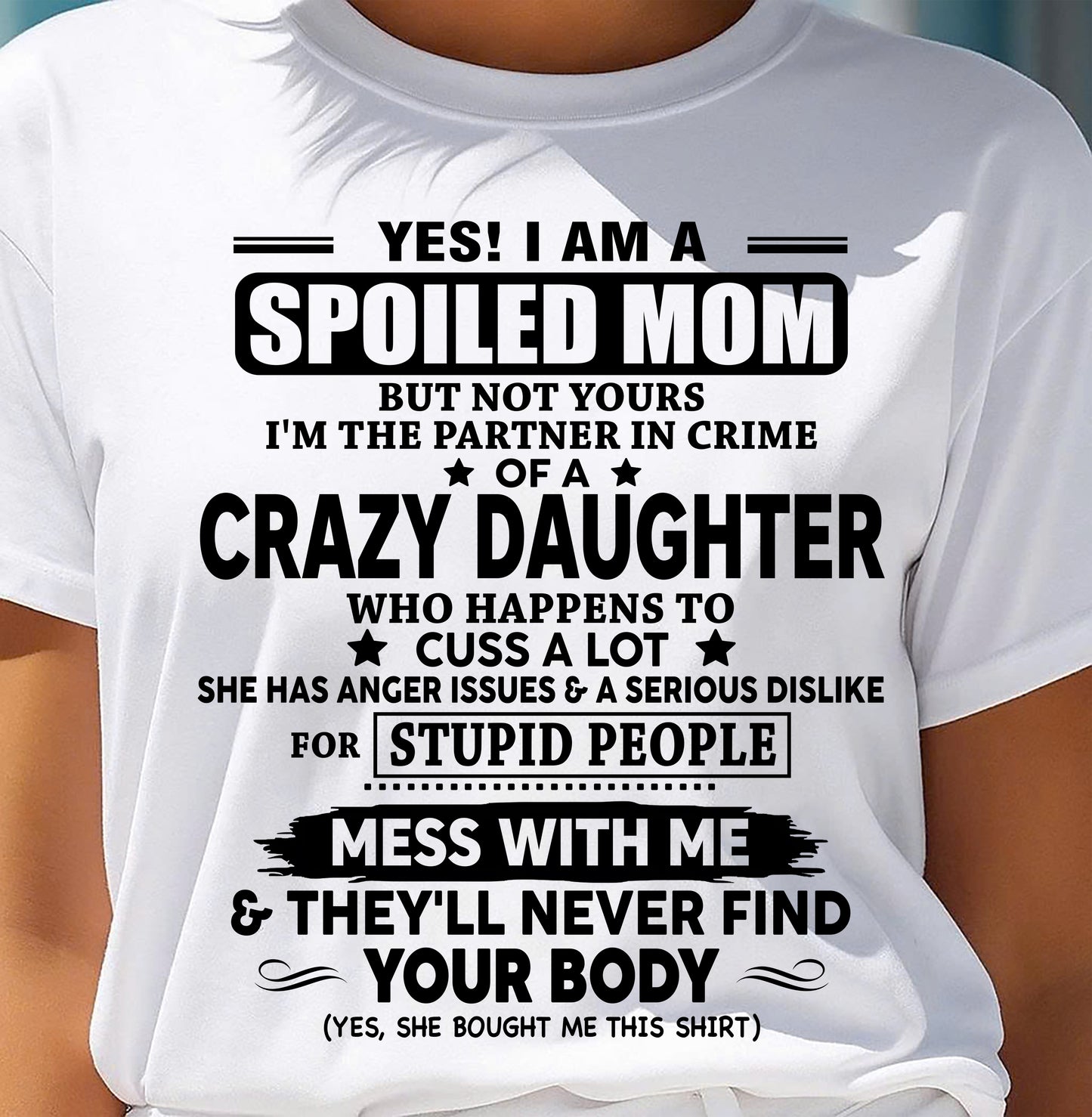 SPOILED MOM OF CRAZY DAUGHTER – GIFT FROM DAUGHTER - DTSM00 (SKU2604-173-00)