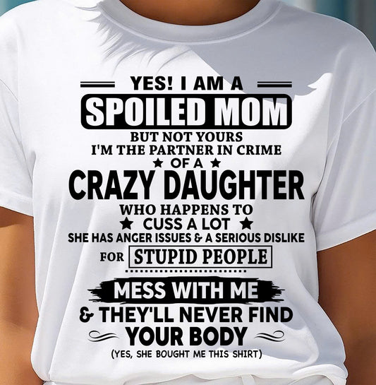 SPOILED MOM OF CRAZY DAUGHTER – GIFT FROM DAUGHTER - DTSM00 (SKU2604-173-00)
