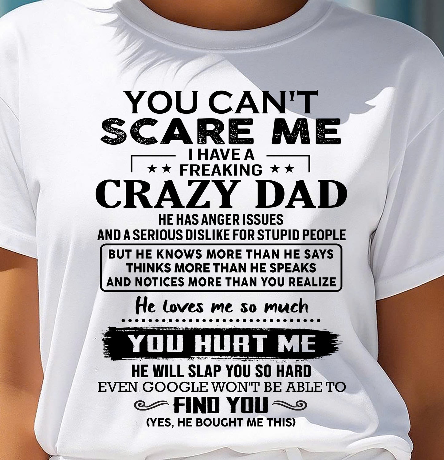 You Can’t Scare Me I Have a Freaking Crazy Dad T-Shirt - Gift From Dad - DTSM00 (SKU10-178-00)