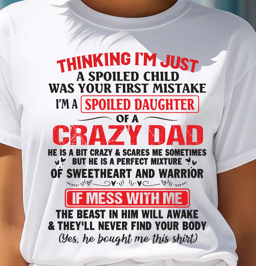 Spoiled Daughter of a Crazy Dad - Perfect Gift From Dad - DTSM00 (SKU12-04-00)