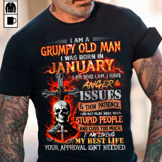 JANUARY - GRUMPY OLD MAN T-SHIRT - FUNNY SKULL ANGER ISSUES TEE - PERFECT GIFT FOR MEN DTSM01 (SKU12-319-01 MK60)