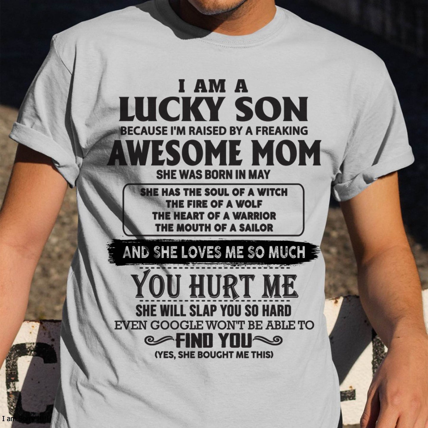 Raised by Awesome May Mom Tee - Perfect Gift For Your Son From Mom DTSM05 (LUCKY SON NEW-05)