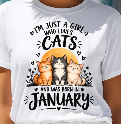 JANUARY - I'M JUST A GIRL WHO LOVES CATS AND WAS BORN IN JANUARY CAT LOVER SHIRT - T-SHIRT FOR WOMEN - DTSM01 (SKU2609-324-01)