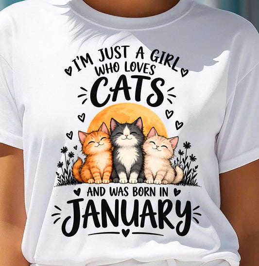JANUARY - I'M JUST A GIRL WHO LOVES CATS AND WAS BORN IN JANUARY CAT LOVER SHIRT - T-SHIRT FOR WOMEN - DTSM01 (SKU2609-324-01)