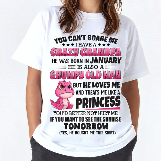 JANUARY - YOU CAN’T SCARE ME I HAVE A CRAZY GRANDPA - GIFT FOR GRANDDAUGHTER FROM GRANDPA - DTSM01 (SKU09-105-01)