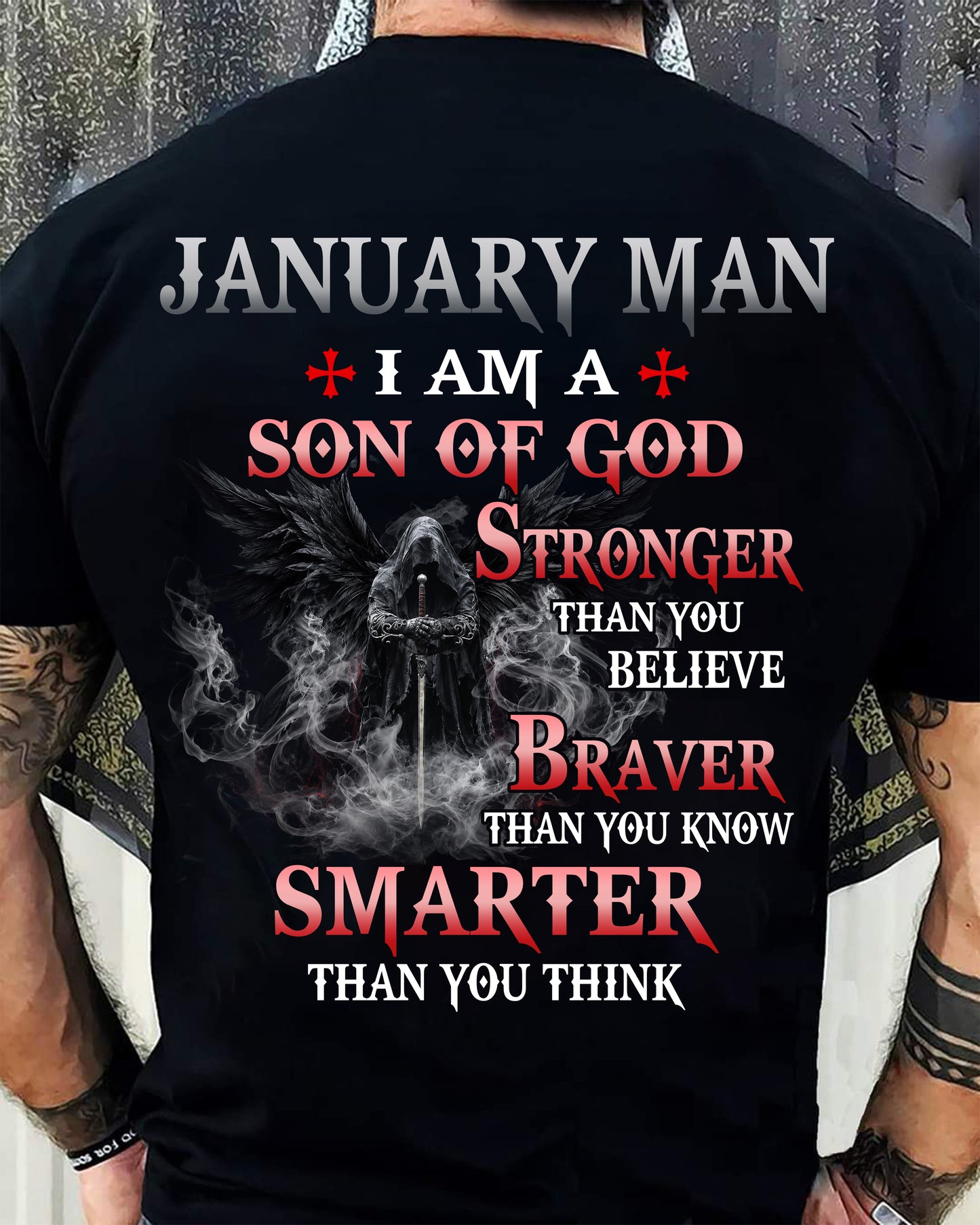 JANUARY MAN CHRISTIAN T-SHIRT - SON OF GOD STRONGER BRAVER SMARTER FAITH-BASED GIFT FOR MEN - DTSM01 (SKU2606-128-01)