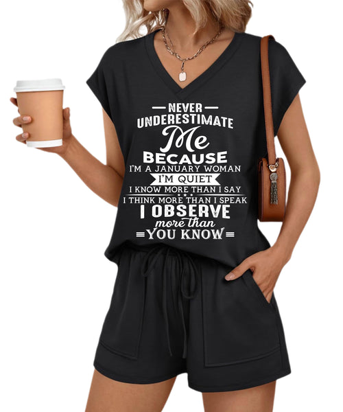 JANUARY - NEVER UNDERESTIMATE ME I OBSERVE MORE THAN YOU KNOW- V-NECK SHORT-SLEEVED SHIRT AND SHORTS SET FOR WOMEN A09-762 - DTSM01 (SKU2607-46-01)
