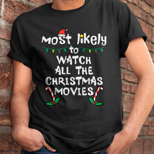 Christmas Shirts for Family, Funny christmas shirts, Christmas Unisex T-Shirt/Hoodie/Sweatshirt HLT00 - Most Likely Watch Christmas Movie Xmas Family Matching Women T-Shirt
