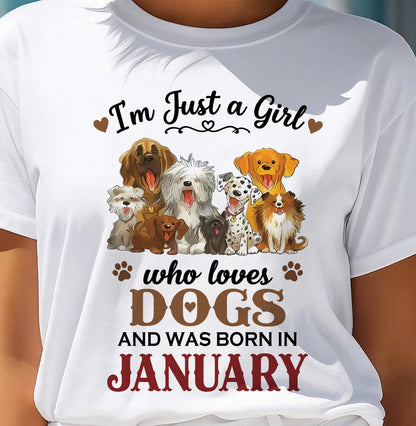JANUARY - I'M JUST A GIRL WHO LOVES DOGS AND WAS BORN IN JANUARY - T-SHIRT FOR WOMEN - DTSM01 (SKU2609-329-01)