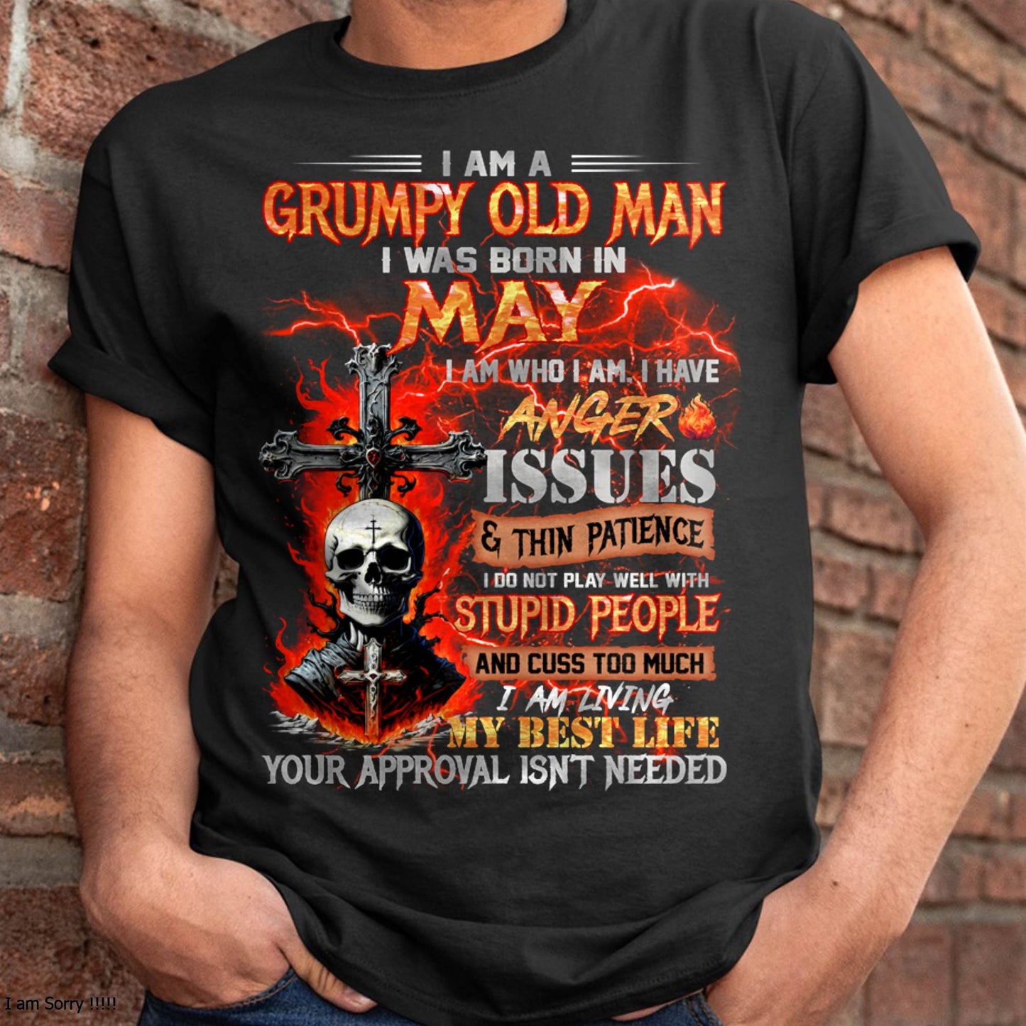MAY - GRUMPY OLD MAN T-SHIRT - FUNNY SKULL ANGER ISSUES TEE - PERFECT GIFT FOR MEN DTSM05 (SKU12-319-05 MK60)