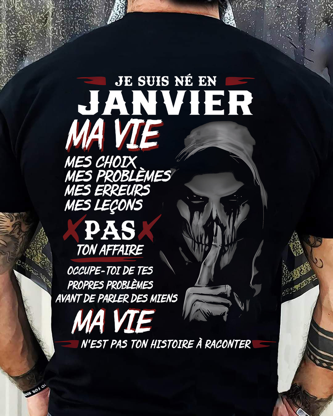 Je Suis Né en Janvier – Ma Vie, Mes Choix – T-Shirt Homme Fort Caractère - DTSM01 (SKU12-269-01)