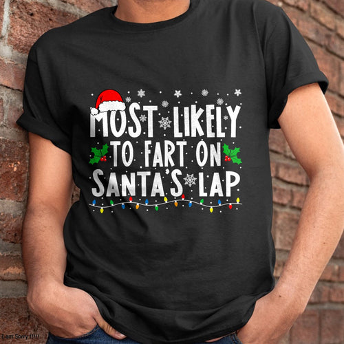 Christmas Shirts for Family, Funny christmas shirts, Christmas Unisex T-Shirt/Hoodie/Sweatshirt HLT00 - Most Likely To Fart On Santa_s Lap Family Matching Christmas T-Shirt