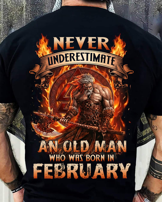 Never Underestimate An Old Man Born In Febuary T-Shirt – Viking Warrior Graphic Tee Gift For Men - DTSM02 (SKU2604-257-02)