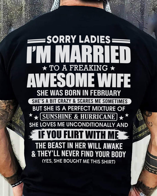 February - Sorry Ladies I'm Married Awesome Wife - Perfect Gift From Wife DTSM02 (SKU08-33-02)