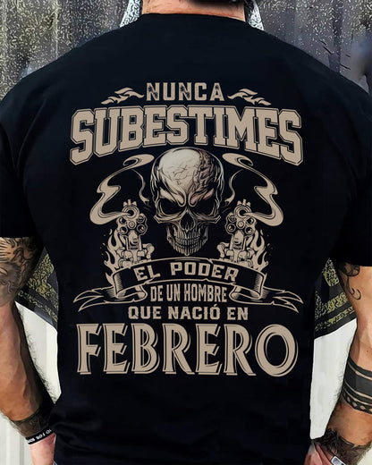 Camiseta Nunca Subestimes el Poder de un Hombre que Nació en Febrero - DTSM02 (SKU08-78-02)