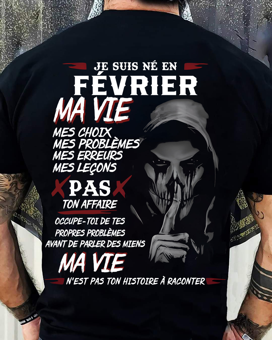 Je Suis Né en Février – Ma Vie, Mes Choix – T-Shirt Homme Fort Caractère - DTSM02 (SKU12-269-02)